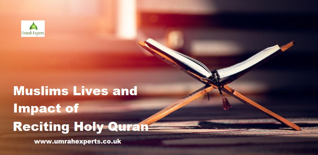 Muslims Lives and Impact of Reciting Holy Quran
